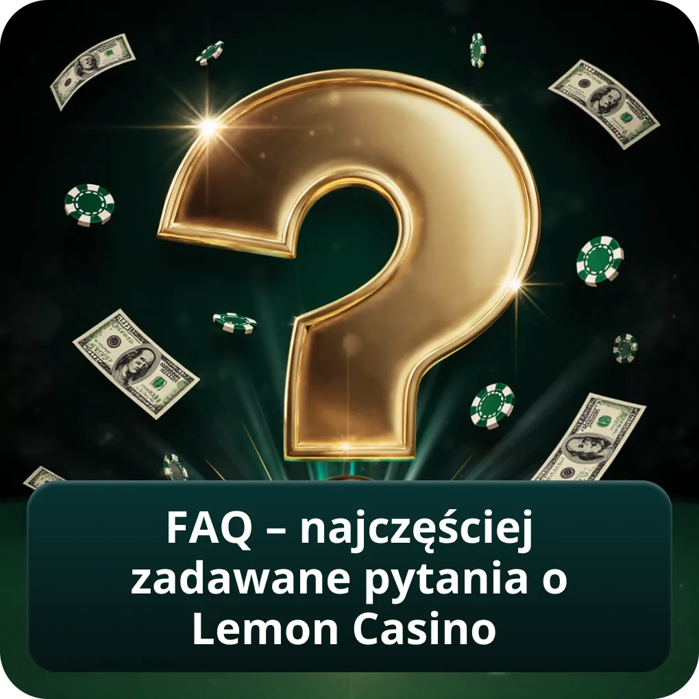 FAQ – najczęściej zadawane pytania o Lemon Casino